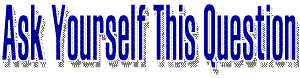 bigquestion.gif (5901 bytes)